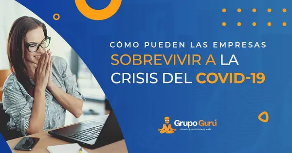 Cómo pueden las empresas sobrevivir a la crisis del Covid-19